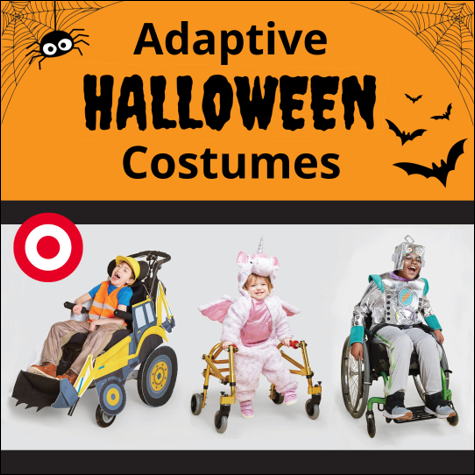 Adaptive Halloween Costumes. A group of children with disabilities wearing Adaptive Halloween Costumes. Target logo. 
										